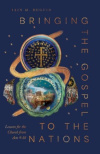 Bringing the Gospel to the Nations: Lessons for the Church from Acts 9  - 18
